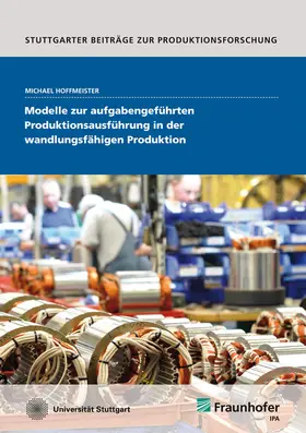 Hoffmeister / Fraunhofer IPA, Stuttgart |  Modelle zur aufgabengeführten Produktionsausführung in der wandlungsfähigen Produktion | Buch |  Sack Fachmedien