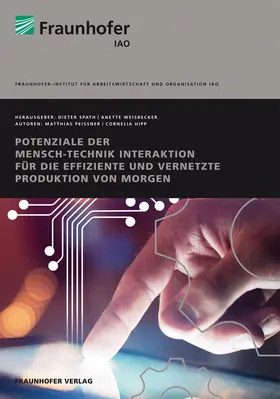 Peissner / Hipp / Fraunhofer IAO, Stuttgart |  Potenziale der Mensch-Technik Interaktion für die effiziente und vernetzte Produktion von morgen | Buch |  Sack Fachmedien