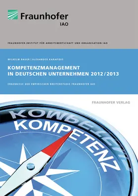 Bauer / Karapidis / Fraunhofer IAO, Stuttgart |  Kompetenzmanagement in deutschen Unternehmen 2012/2013 | Buch |  Sack Fachmedien