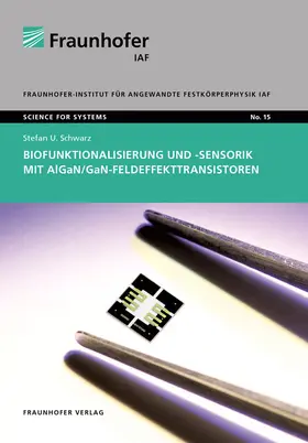 Schwarz / Ambacher / Fraunhofer IAF, Freiburg |  Biofunktionalisierung und -sensorik mit AlGaN/GaN-Feldeffekttransistoren | Buch |  Sack Fachmedien