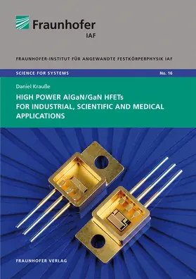Krauße / Fraunhofer IAF, Freiburg / Ambacher |  High Power AlGaN/GaN HFETs for Industrial, Scientific and Medical Applications | Buch |  Sack Fachmedien