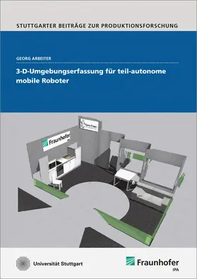 Arbeiter / Fraunhofer IPA, Stuttgart |  3-D-Umgebungserfassung für teil-autonome mobile Roboter | Buch |  Sack Fachmedien