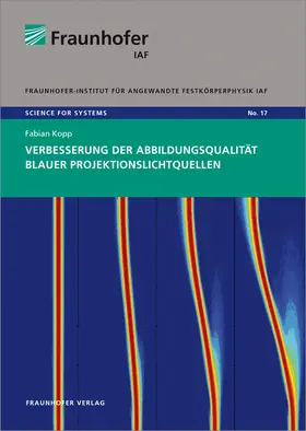 Kopp / Fraunhofer IAF, Freiburg / Ambacher |  Verbesserung der Abbildungsqualität blauer Projektionslichtquellen | Buch |  Sack Fachmedien