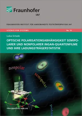 Schade / Ambacher / Fraunhofer IAF, Freiburg |  Optische Polarisationsabhängigkeit semipolarer und nonpolarer InGaN-Quantenfilme und ihre Ladungsträgerstatistik | Buch |  Sack Fachmedien