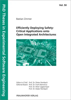 Zimmer / Fraunhofer IESE, Kaiserslautern |  Efficiently Deploying Safety-Critical Applications onto Open Integrated Architectures | Buch |  Sack Fachmedien