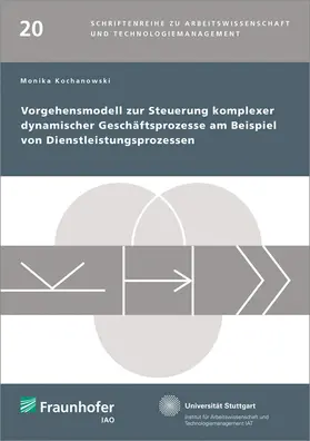 Kochanowski / Fraunhofer IAO, Stuttgart / Spath |  Vorgehensmodell zur Steuerung komplexer dynamischer Geschäftsprozesse am Beispiel von Dienstleistungsprozessen | Buch |  Sack Fachmedien