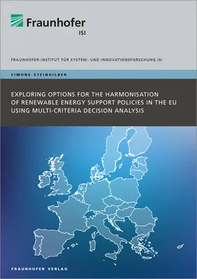 Steinhilber / Fraunhofer ISI, Karlsruhe |  Exploring Options for the Harmonisation of Renewable Energy Support Policies in the EU using Multi-Criteria Decision Analysis | Buch |  Sack Fachmedien