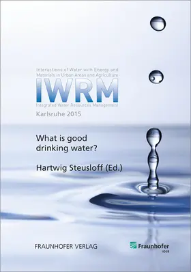 Steusloff / Fraunhofer IOSB, Karlsruhe |  Was ist gutes Trinkwasser? What is good Drinking Water?. | Buch |  Sack Fachmedien