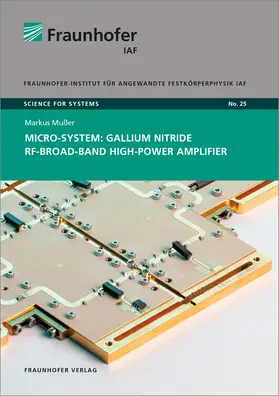 Mußer / Ambacher / Fraunhofer IAF, Freiburg |  Micro-System: Gallium Nitride RF-Broad-Band High-Power Amplifier | Buch |  Sack Fachmedien