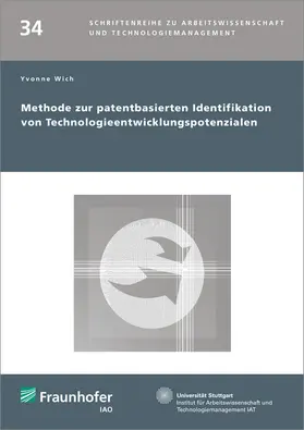Wich / Fraunhofer IAO, Stuttgart |  Methode zur patentbasierten Identifikation von Technologieentwicklungspotenzialen | Buch |  Sack Fachmedien