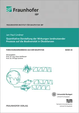 Lindner / Sedlbauer / Leistner |  Quantitative Darstellung der Wirkungen landnutzender Prozesse auf die Biodiversität in Ökobilanzen | Buch |  Sack Fachmedien