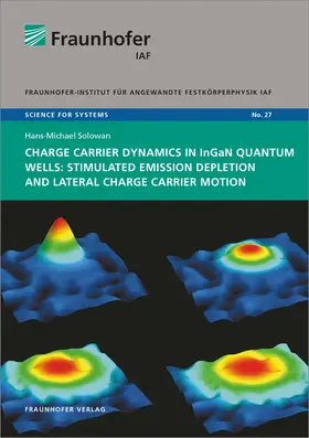 Solowan / Ambacher / Fraunhofer IAF |  Charge carrier dynamics in InGaN quantum wells: Stimulated emission depletion and lateral charge carrier motion | Buch |  Sack Fachmedien