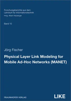 Fischer / Heuberger / Fraunhofer IIS, Erlangen |  Physical Layer Link Modeling for Mobile Ad-Hoc Networks (MANET) | Buch |  Sack Fachmedien