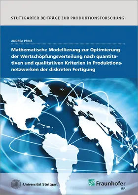 Prinz / Fraunhofer IPA, Stuttgart |  Mathematische Modellierung zur Optimierung der Wertschöpfungsverteilung nach quantitativen und qualitativen Kriterien in Produktionsnetzwerken der diskreten Fertigung | Buch |  Sack Fachmedien