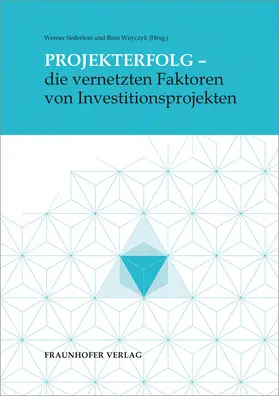Seiferlein / Woyczyk / Kohlert |  Projekterfolg - die vernetzten Faktoren von Investitionsprojekten | Buch |  Sack Fachmedien