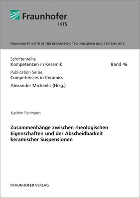 Reinhardt / Michaelis / Fraunhofer IKTS, Dresden |  Zusammenhänge zwischen rheologischen Eigenschaften und der Abscheidbarkeit keramischer Suspensionen | Buch |  Sack Fachmedien