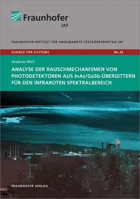 Ambacher / Wörl / Fraunhofer IAF, Freiburg |  Analyse der Rauschmechanismen von Photodetektoren aus InAs/GaSb-Übergittern für den infraroten Spektralbereich | Buch |  Sack Fachmedien
