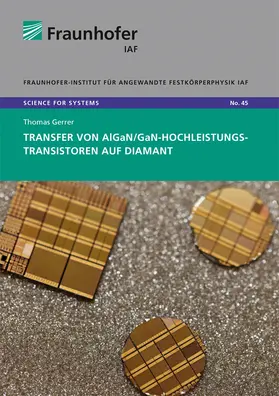 Ambacher / Gerrer / Fraunhofer IAF, Freiburg |  Transfer von AlGaN/GaN-Hochleistungstransistoren auf Diamant | Buch |  Sack Fachmedien