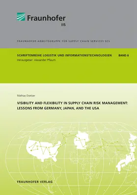 Pflaum / Doetzer / Fraunhofer IIS |  Visibility and flexibility in supply chain risk management: Lessons from Germany, Japan, and the USA. | Buch |  Sack Fachmedien