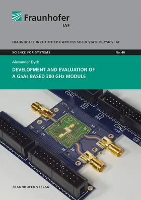 Ambacher / Dyck / Fraunhofer IAF, Freiburg |  Development and evaluation of a GaAs based 300 GHz module | Buch |  Sack Fachmedien