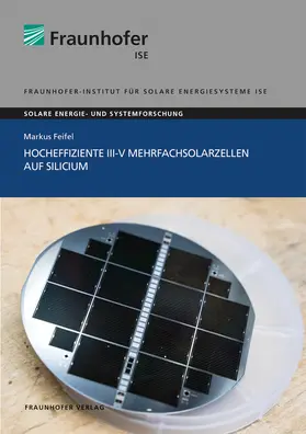 Feifel / Fraunhofer ISE, Freiburg / Brsg. |  Hocheffiziente III-V Mehrfachsolarzellen auf Silicium. | Buch |  Sack Fachmedien