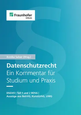 Selzer / Bartholmai / Blazy |  Datenschutzrecht. Ein Kommentar für Studium und Praxis | Buch |  Sack Fachmedien