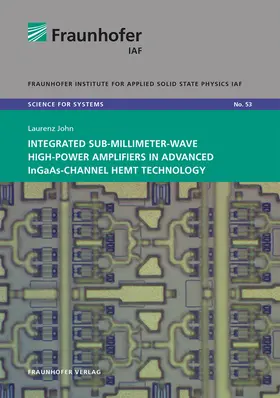 Ambacher / John / Fraunhofer IAF, Freiburg |  Integrated Sub-Millimeter-Wave High-Power Amplifiers in Advanced InGaAs-Channel HEMT Technology. | Buch |  Sack Fachmedien