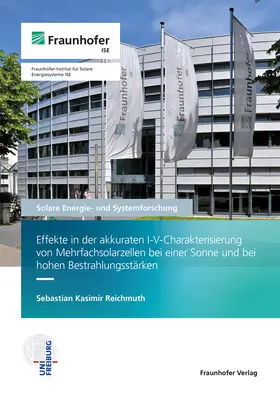 Reichmuth / Fraunhofer ISE, Freiburg/Brsg. | Effekte in der akkuraten I-V-Charakterisierung von Mehrfachsolarzellen bei einer Sonne und bei hohen Bestrahlungsstärken. | Buch | 978-3-8396-1772-4 | sack.de