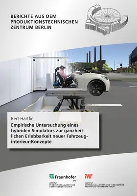 Hartfiel / Stark / Fraunhofer IPK, Berlin |  Empirische Untersuchung eines hybriden Simulators zur ganzheitlichen Erlebbarkeit neuer Fahrzeuginterieur-Konzepte. | Buch |  Sack Fachmedien