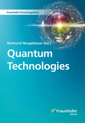 Neugebauer / Fraunhofer ZV, München |  Quantum Technologies. | Buch |  Sack Fachmedien