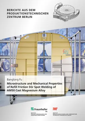 Fu / Rethmeier / Fraunhofer IPK, Berlin |  Microstructure and Mechanical Properties of Refill Friction Stir Spot Welding of AM50 Cast Magnesium Alloy. | Buch |  Sack Fachmedien