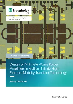 Cwiklinski / Fraunhofer IAF, Freiburg / Cwiklinski |  Design of Millimeter-Wave Power Amplifiers in Gallium Nitride High-Electron-Mobility Transistor Technology. | Buch |  Sack Fachmedien