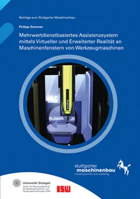 Sommer / Riedel / Verl |  Mehrwertdienstbasiertes Assistenzsystem mittels Virtueller und Erweiterter Realität an Maschinenfenstern von Werkzeugmaschinen. | Buch |  Sack Fachmedien