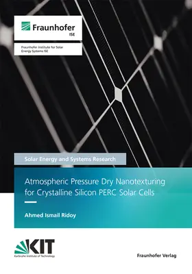 Ridoy / Fraunhofer ISE, Freiburg / Brsg. |  Atmospheric Pressure Dry Nanotexturing for Crystalline Silicon PERC Solar Cells. | Buch |  Sack Fachmedien