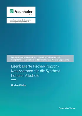 Michaelis / Wolke / Fraunhofer IKTS, Dresden |  Eisenbasierte Fischer-Tropsch-Katalysatoren für die Synthese höherer Alkohole. | Buch |  Sack Fachmedien