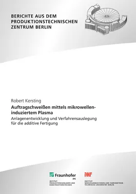 Kersting / Uhlmann / Fraunhofer IPK, Berlin |  Auftragschweißen mittels mikrowelleninduziertem Plasma | Buch |  Sack Fachmedien