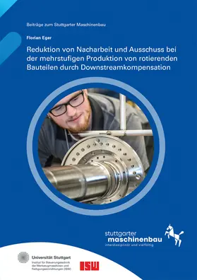 Riedel / Eger / Verl |  Reduktion von Nacharbeit und Ausschuss bei der mehrstufigen Produktion von rotierenden Bauteilen durch Downstreamkompensation | Buch |  Sack Fachmedien