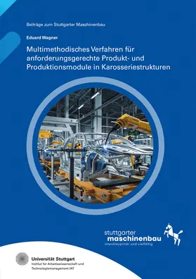 Hölzle / Wagner / Universität Stuttgart, Institut für Arbeitswissenschaft und Technologiemanagement IAT |  Multimethodisches Verfahren für anforderungsgerechte Produkt- und Produktionsmodule in Karosseriestrukturen | Buch |  Sack Fachmedien