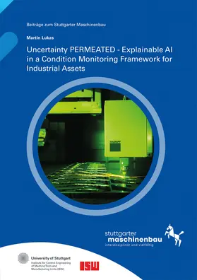 Riedel / Verl / Wortmann |  Uncertainty PERMEATED - Explainable AI in a Condition Monitoring Framework for Industrial Assets | Buch |  Sack Fachmedien