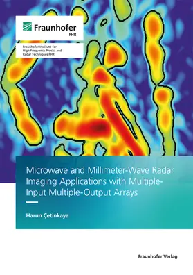 Cetinkaya / Fraunhofer FHR, Wachtberg / C¸etinkaya |  Microwave and Millimeter-wave Radar Imaging Applications with Multiple-Input Multiple-output Arrays | Buch |  Sack Fachmedien