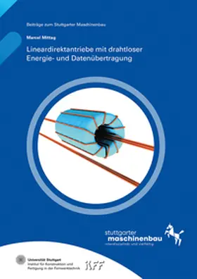 Gundelsweiler / Mittag / Universität Stuttgart, Institut für Konstruktion und Fertigung in der Feinwerktechnik IKFF |  Lineardirektantriebe mit drahtloser Energie- und Datenübertragung | Buch |  Sack Fachmedien