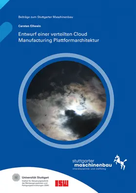 Ellwein / Riedel / Verl |  Entwurf einer verteilten Cloud Manufacturing Plattformarchitektur | Buch |  Sack Fachmedien