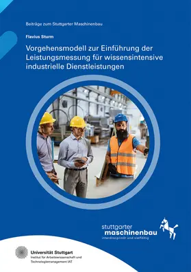 Hölzle / Sturm / Universität Stuttgart, Institut für Arbeitswissenschaft und Technologiemanagement IAT |  Vorgehensmodell zur Einführung der Leistungsmessung für wissensintensive industrielle Dienstleistungen | Buch |  Sack Fachmedien