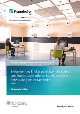 Leistner / Grün / Müller |  Evaluation des Effekts proaktiver Gestaltung von Soundscapes offener Büroflächen und Entwicklung neuer Methoden | Buch |  Sack Fachmedien