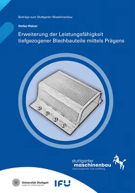 Liewald / Walzer / Universität Stuttgart, Institut für Umformtechnik IFU |  Erweiterung der Leistungsfähigkeit tiefgezogener Blechbauteile mittels Prägens | Buch |  Sack Fachmedien