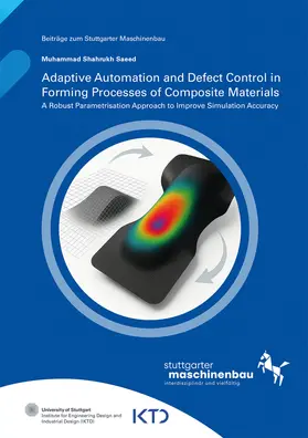 Saeed / Kreimeyer / Universität Stuttgart, Institut für Konstruktionstechnik und Technisches Design IKTD |  Adaptive Automation and Defect Control in Forming Processes of Composite Materials | Buch |  Sack Fachmedien