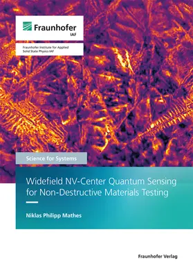 Mathes / Fraunhofer IAF, Freiburg |  Widefield NV-Center Quantum Sensing for Non-Destructive Materials Testing | Buch |  Sack Fachmedien