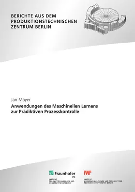 Jochem / Mayer / Fraunhofer IPK, Berlin |  Anwendungen des Maschinellen Lernens zur Prädiktiven Prozesskontrolle | Buch |  Sack Fachmedien