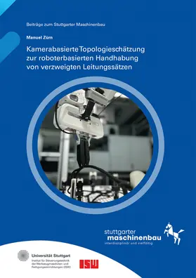 Riedel / Verl / Wortmann |  Kamerabasierte Topologieschätzung zur roboterbasierten Handhabung von verzweigten Leitungssätzen | Buch |  Sack Fachmedien