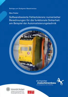 Riedel / Verl / Wortmann |  Softwarebasierte Fehlertoleranz numerischer Berechnungen für die funktionale Sicherheit am Beispiel der Automatisierungstechnik | Buch |  Sack Fachmedien